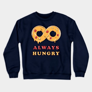 Always hungry Crewneck Sweatshirt